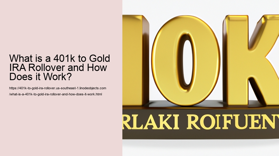 What is a 401k to Gold IRA Rollover and How Does it Work? 